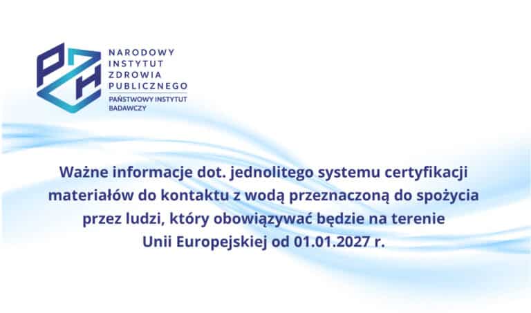 Read more about the article Ważne informacje dot. jednolitego systemu certyfikacji materiałów do kontaktu z wodą przeznaczoną do spożycia przez ludzi, który obowiązywać będzie na terenie Unii Europejskiej od 01.01.2027 r.