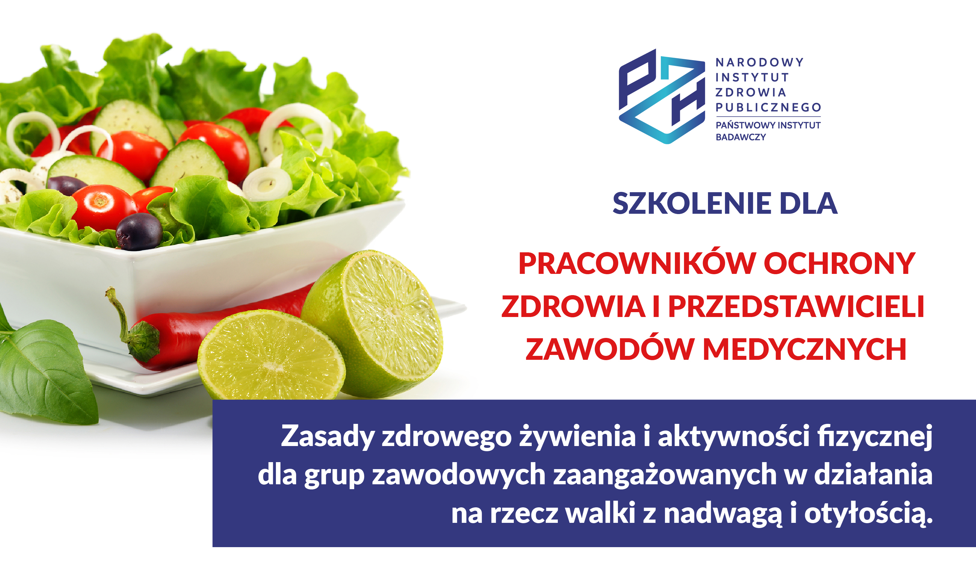 Read more about the article BEZPŁATNE SZKOLENIE DLA PRACOWNICKÓW OCHRONY ZDROWIA I PRZEDSTAWICIELI ZAWODÓW MEDYCZNYCH: Zasady zdrowego żywienia i aktywności fizycznej dla grup zawodowych zaangażowanych w działania na rzecz walki z nadwagą i otyłością w ramach realizacji Narodowego Programu Zdrowia na lata 2021-2025.